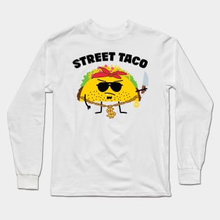 STREET TACO Long Sleeve T-Shirt